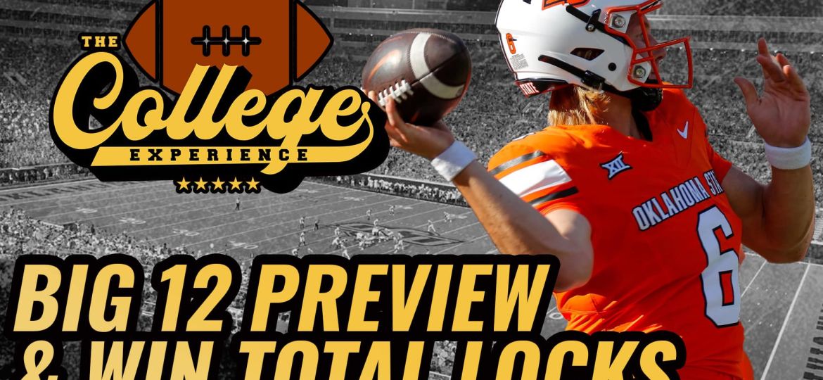 Big 12 Win Totals Locks & Playoff Picks | The College Football Experience (Ep. 1697)