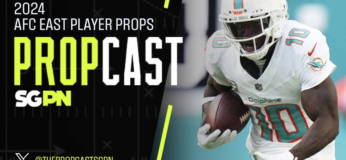 2024 AFC East Season Player Props | The Propcast (Ep. 301)