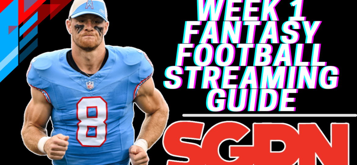 Fantasy Football Streaming Guide - Week 1 NFL Fantasy Football Rankings - Start or Sit