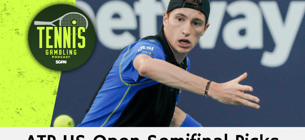 ATP US Open Semifinal Picks – 9/5/24 | Tennis Gambling Podcast (Ep. 350)