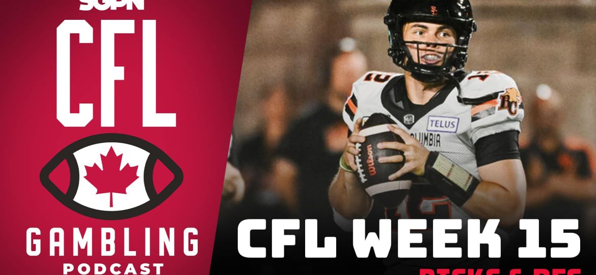 Week 15 Preview, Picks & DFS | The CFL Gambling Podcast (Ep. 72)