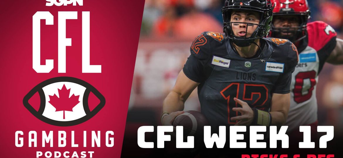 Week 17 Preview, Picks & DFS | The CFL Gambling Podcast (Ep. 76)