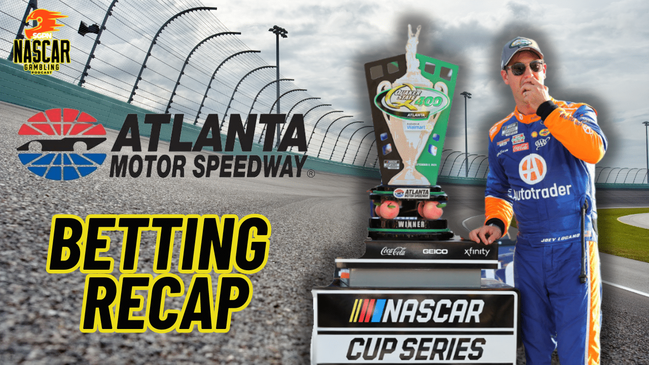 Atlanta 2 NASCAR 2024 Weekend Betting Recap I NASCAR Gambling Podcast