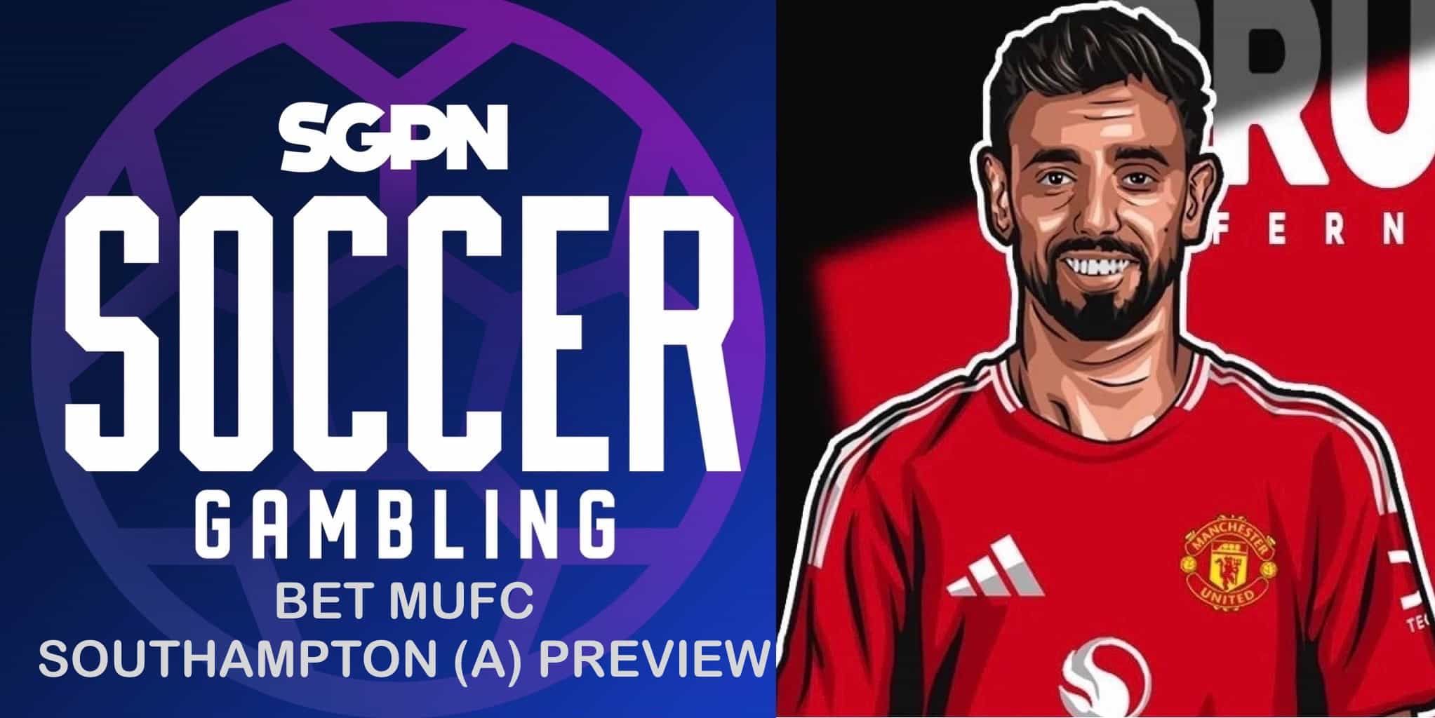 Southampton = Must Win | Bet MUFC (EP. 158)