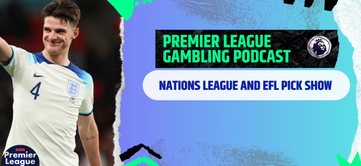 Nations League and EFL Picks | Premier League Gambling Podcast (ep.209)