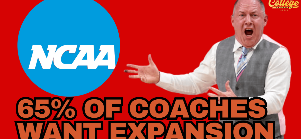 Should The NCAA Tournament Expand? - 65% Of Coaches Want More March Madness