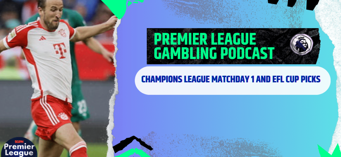 Champions League Matchday 1 and EFL Cup Picks - (Ep.210)