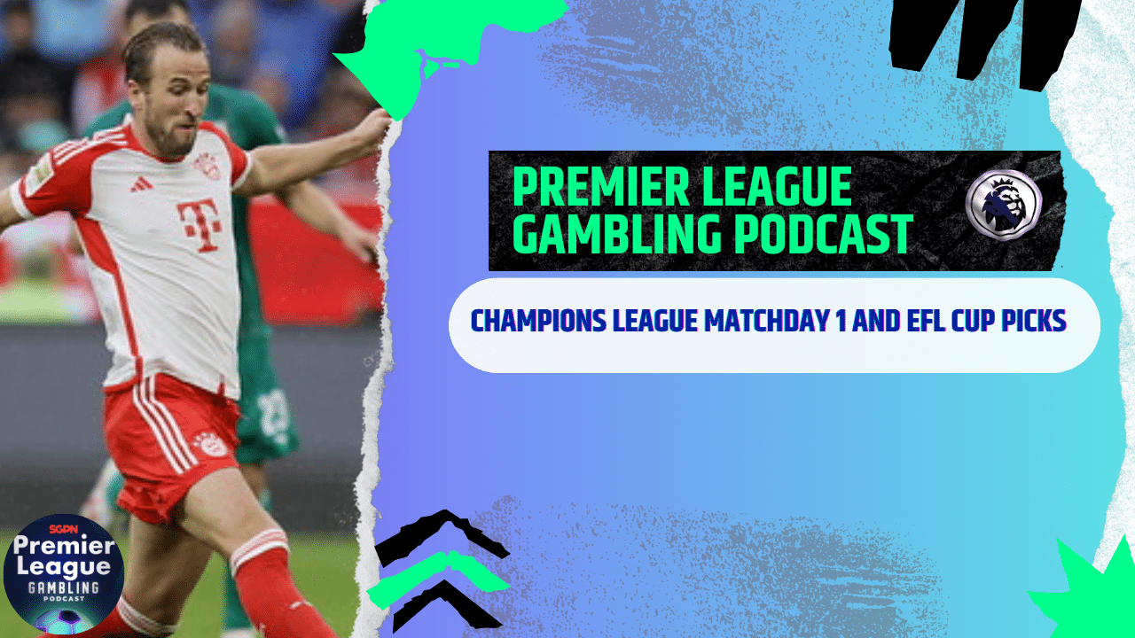 Champions League Matchday 1 and EFL Cup Picks - (Ep.210)