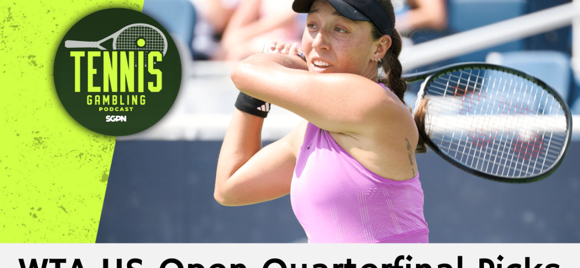 WTA US Open Quarterfinal Picks – 9/3/24 | Tennis Gambling Podcast (Ep. 347)