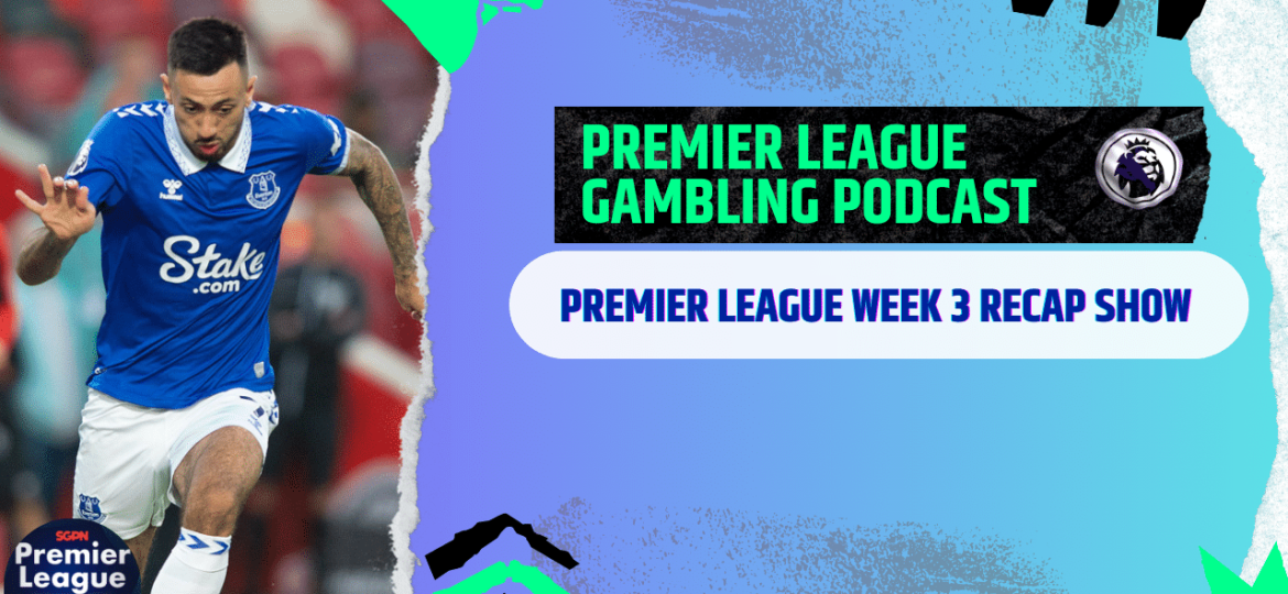 Matchday 3 Review | Premier League Gambling Podcast (Ep.208)