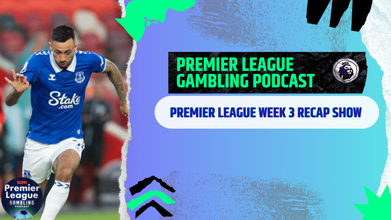 Matchday 3 Review | Premier League Gambling Podcast (Ep.208)