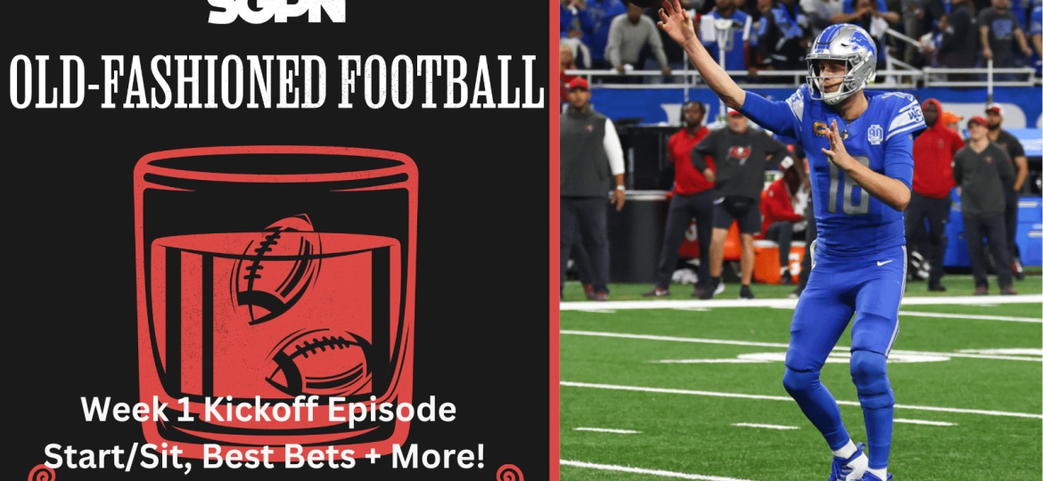 NFL Week 1 Fantasy Football Start Sit & Best Bets | Old-Fashioned Football (Ep. 142)