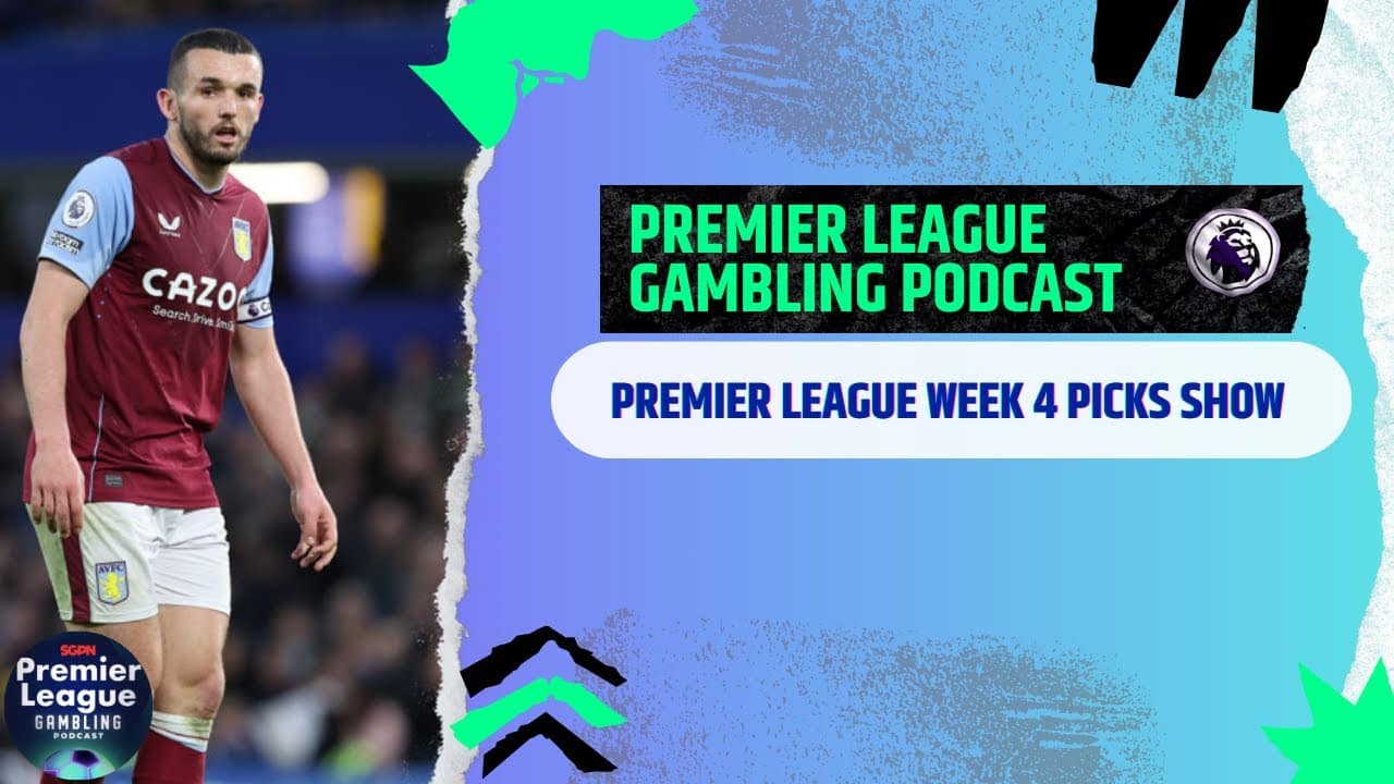 Premier League Week 4 Picks | Premier League Gambling Podcast (Ep.210)
