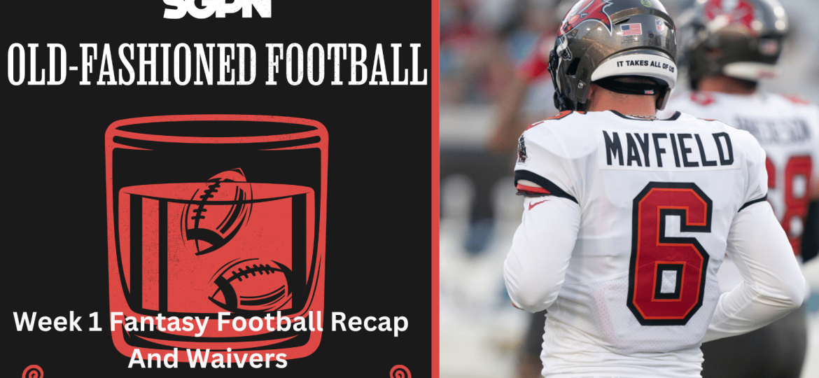 NFL Week 1 Fantasy Football Recap and Waiver Wire | Old-Fashioned Football (Ep. 143)
