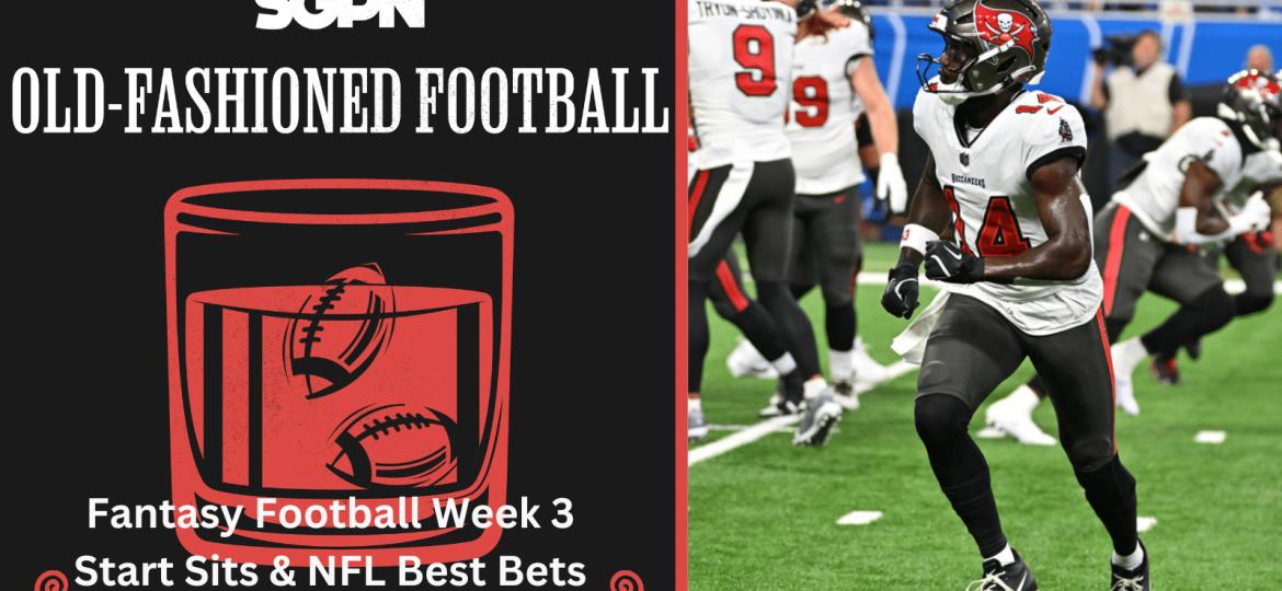 NFL Week 3 Fantasy Football Start Sit & Best Bets | Old-Fashioned Football (Ep. 146)
