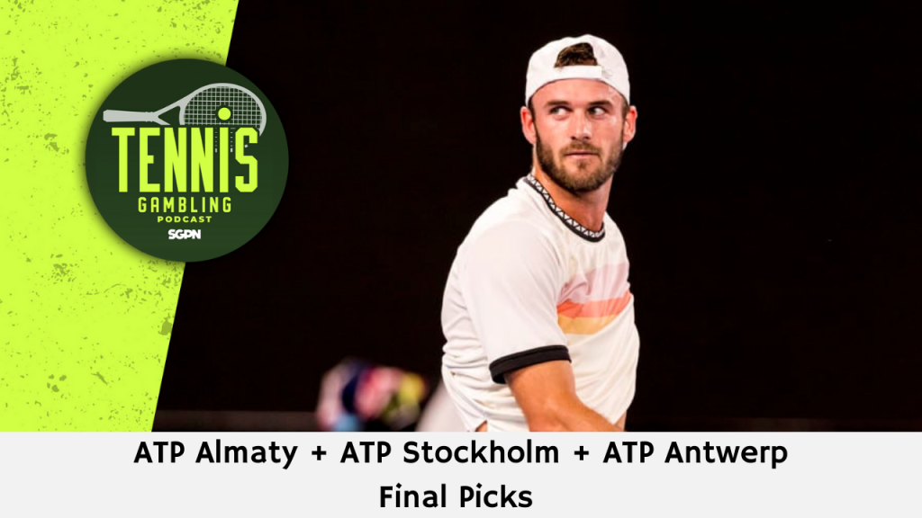 ATP Almaty + ATP Stockholm + ATP Antwerp Final Picks – 10/20/24 | Tennis Gambling Podcast (Ep. 375)