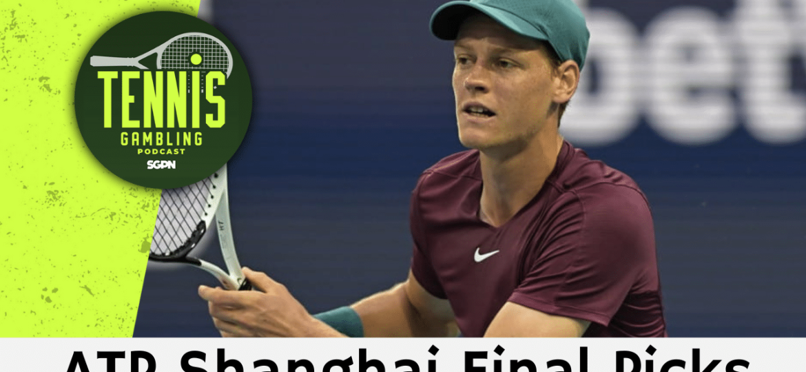 ATP Shanghai Final Picks – 10/12/24 | Tennis Gambling Podcast (Ep. 371)