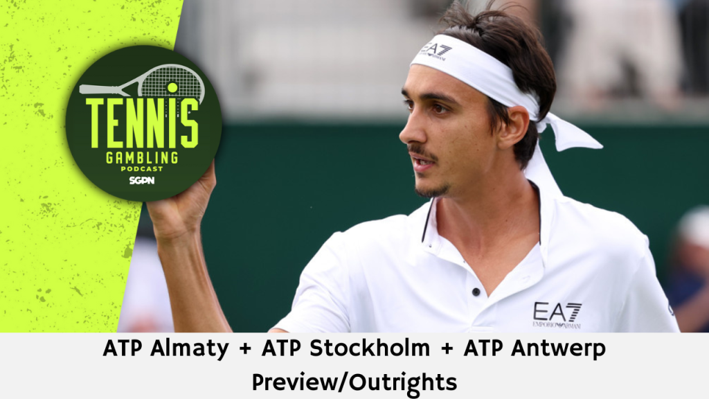 ATP Almaty + ATP Stockholm + ATP Antwerp Preview/Outrights – 10/13/24 | Tennis Gambling Podcast (Ep. 372)