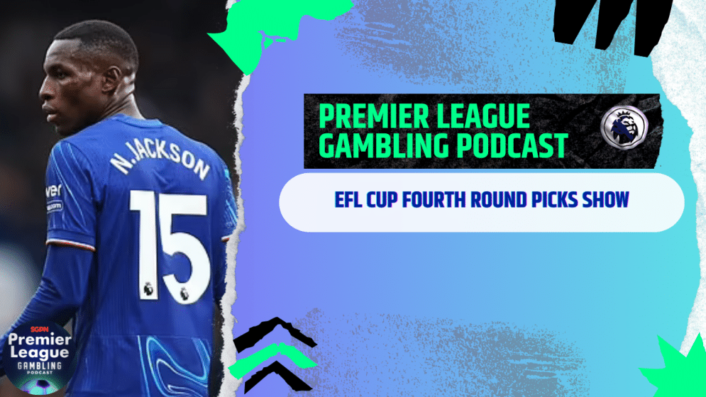 EFL Cup Round 4 Picks | Premier League Gambling Podcast (Ep.222)