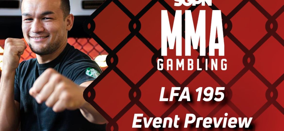 LFA 195 Betting Guide (Uncomfortable Nickname) | MMA Gambling Podcast (Ep.681)