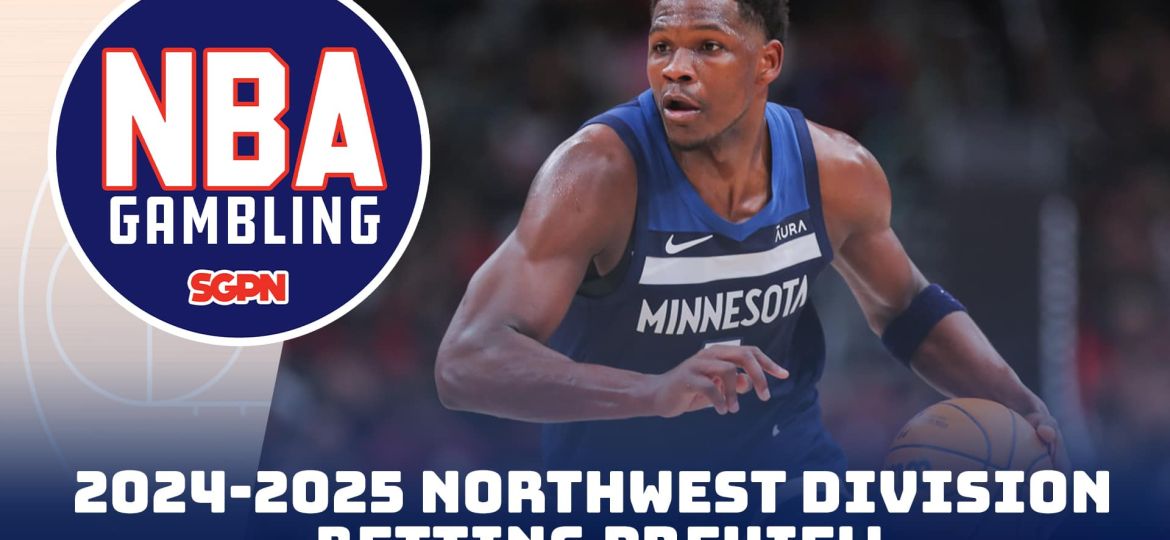 2024-25 NBA Northwest Division Betting Preview | NBA Gambling Podcast (Ep. 776)