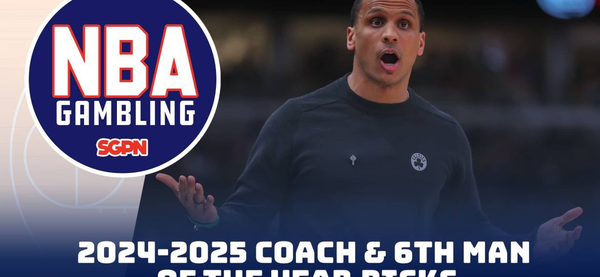 2024-2025 NBA Coach Of The Year + 6th Man Of The Year Betting Preview | NBA Gambling Podcast (Ep. 779)