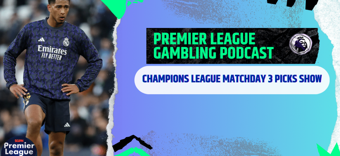 Champions League Matchday 3 Picks | Premier League Gambling Podcast (Ep. 220)