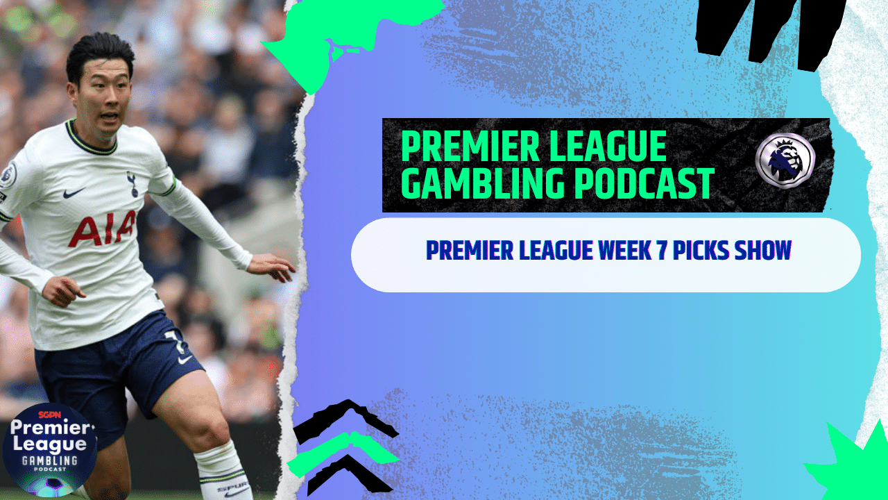 Premier League Matchday 7 Picks | Premier League Gambling Podcast (Ep. 216)