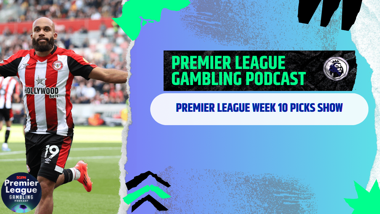 Premier League Matchday 10 Picks | Premier League Gambling Podcast (Ep.223)