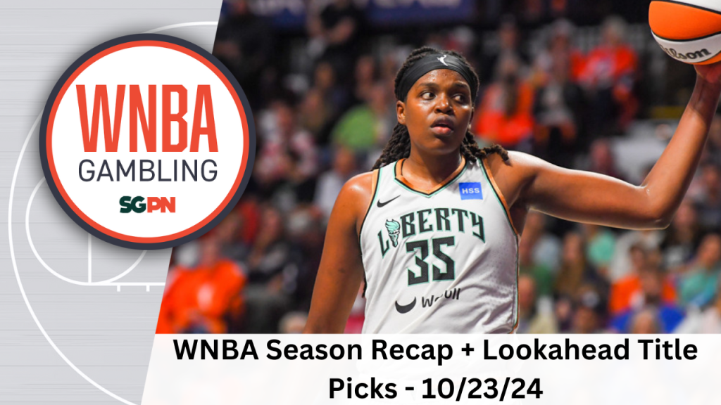 WNBA Season Recap + Lookahead Title Picks – 10/23/24 | WNBA Gambling Podcast (Ep. 164)