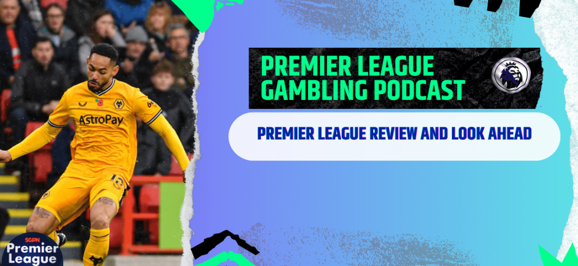 Premier League Review and More Picks! | Premier League Gambling Podcast (Ep.217)