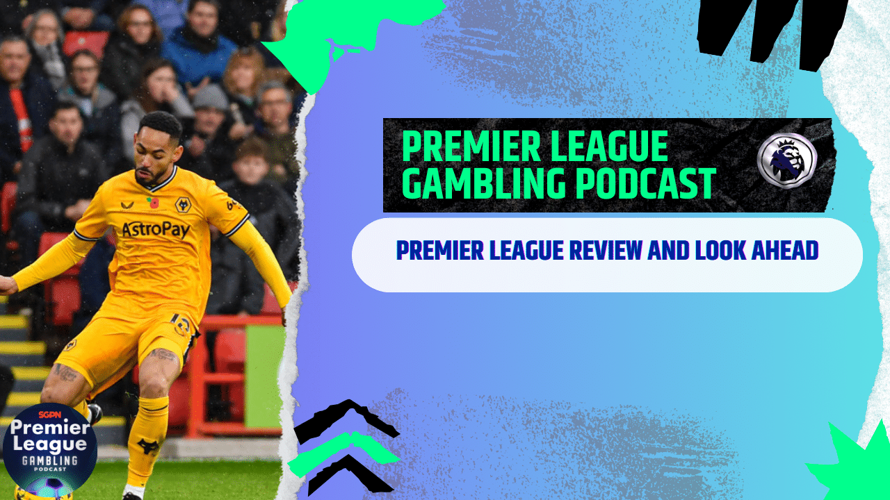 Premier League Review and More Picks! | Premier League Gambling Podcast (Ep.217)