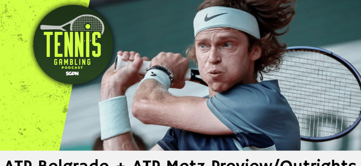 ATP Belgrade + ATP Metz Preview/Outrights – 11/4/24 | Tennis Gambling Podcast (Ep. 386)