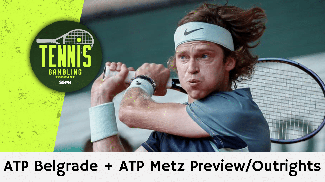 ATP Belgrade + ATP Metz Preview/Outrights – 11/4/24 | Tennis Gambling Podcast (Ep. 386)