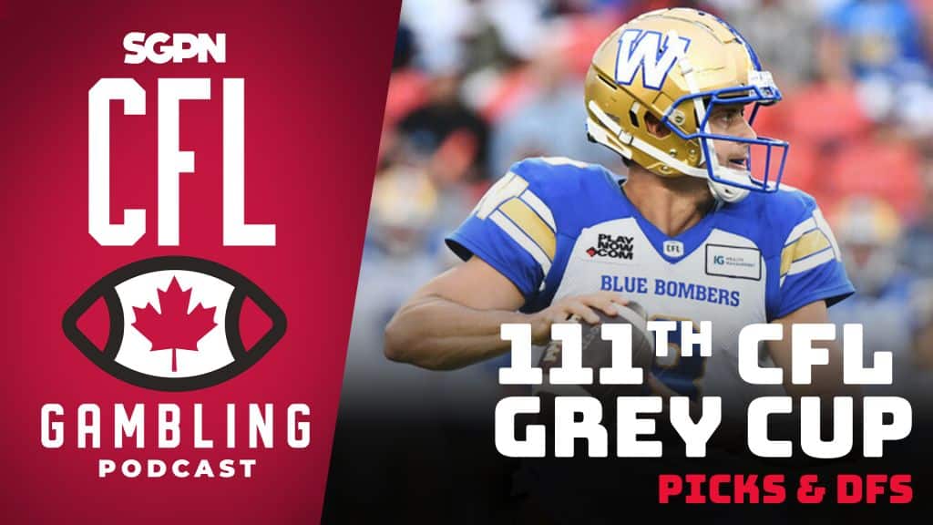111th Grey Cup Preview, Picks & DFS | The CFL Gambling Podcast (Ep. 87)