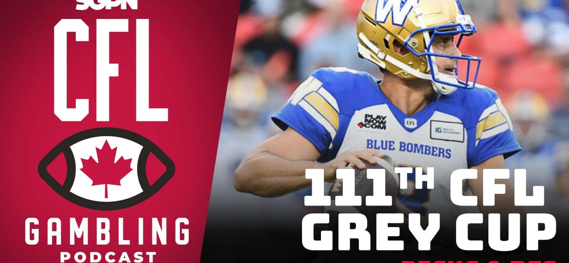 111th Grey Cup Preview, Picks & DFS | The CFL Gambling Podcast (Ep. 87)