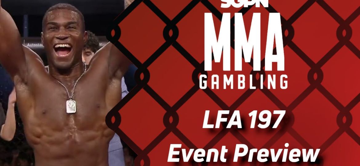 LFA 197 Betting Guide (The Kid's a Selvagem) | MMA Gambling Podcast (Ep.699)