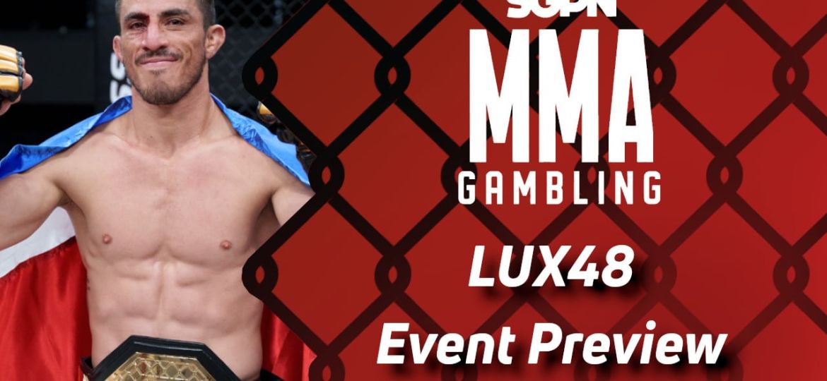 Lux Fight League 48 Betting Guide (Lots of Layers to His Game) | MMA Gambling Podcast (Ep.708)