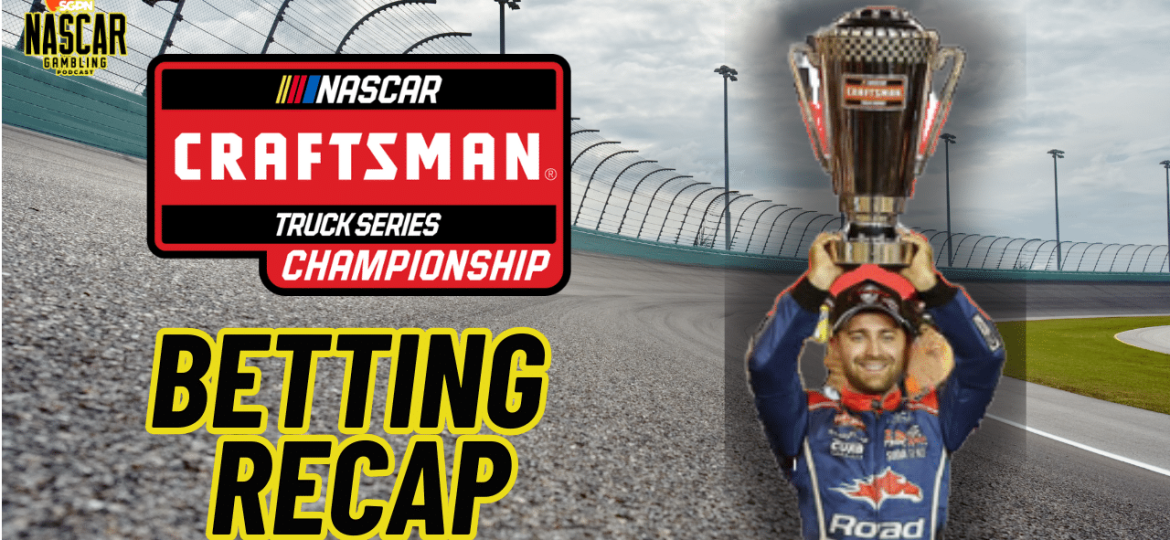 NASCAR Craftsman Truck Series Championship Race Betting Recap 2024 I NASCAR Gambling Podcast (Ep. 542)