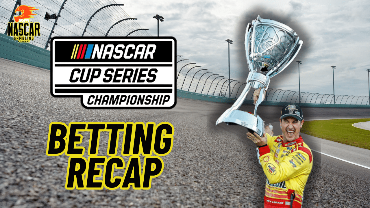 NASCAR Cup Series Championship Race Betting Recap I NASCAR Gambling Podcast (Ep. 540)