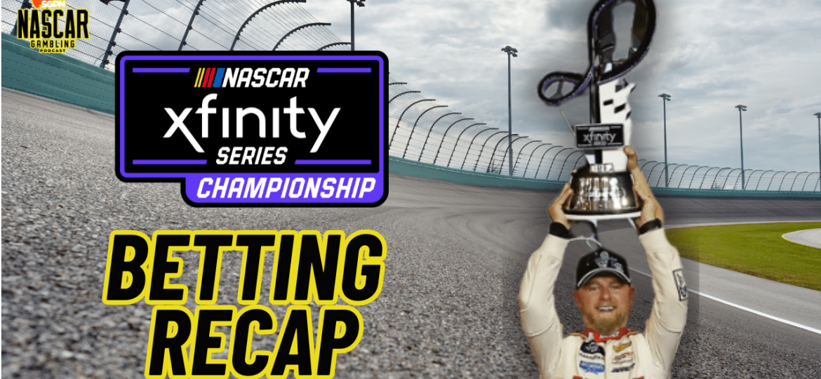 NASCAR Xfinity Series Championship Race Betting Recap 2024 I NASCAR Gambling Podcast (Ep. 541)