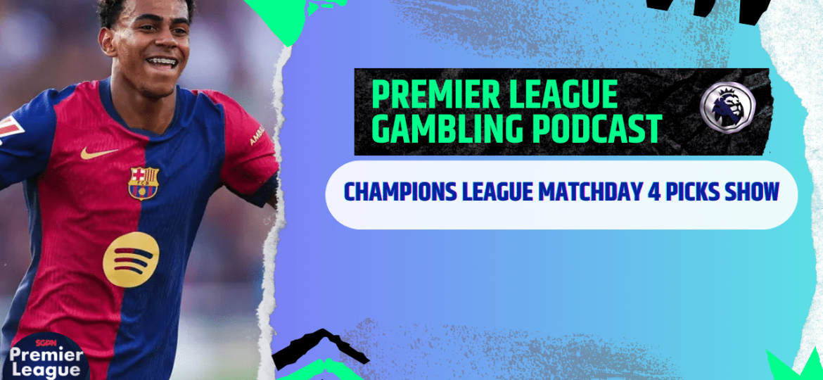 Champions League Matchday 4 Picks | Premier League Gambling Podcast (Ep.224)