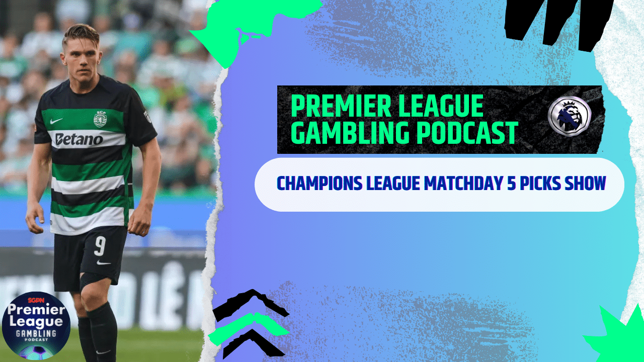 Champions League Matchday 5 Picks | Premier League Matchday Picks (Ep.229)