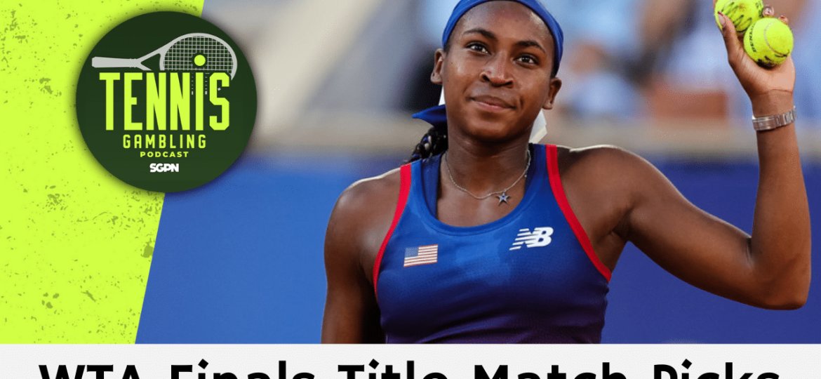 WTA Finals Title Match Picks – 11/9/24 | Tennis Gambling Podcast (Ep. 390)