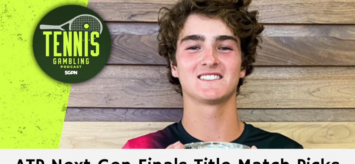 ATP Tour Next Gen Finals Jeddah Title Match Picks – 12/22/24 | Tennis Gambling Podcast (Ep. 398)