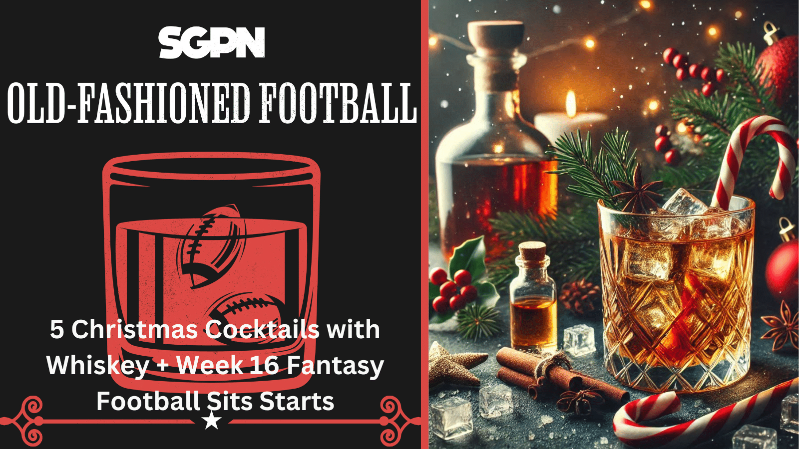 5 Christmas Cocktails with Whiskey + Week 16 Fantasy Football Start Sits | Old-Fashioned Football (Ep. 170)