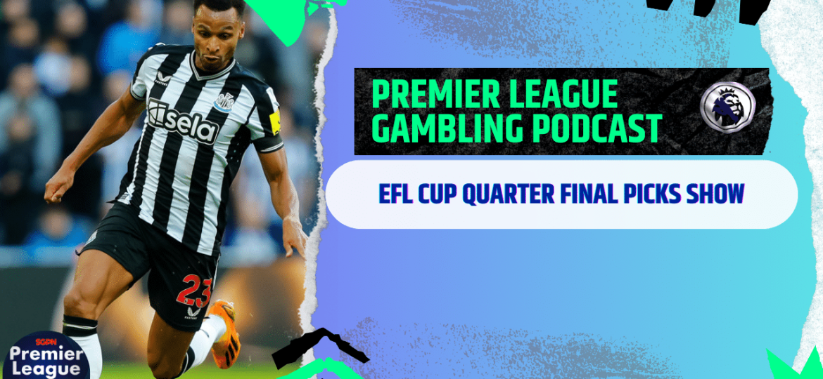 EFL Cup Quarter Final Picks Premier League Gambling Podcast (Ep.235
