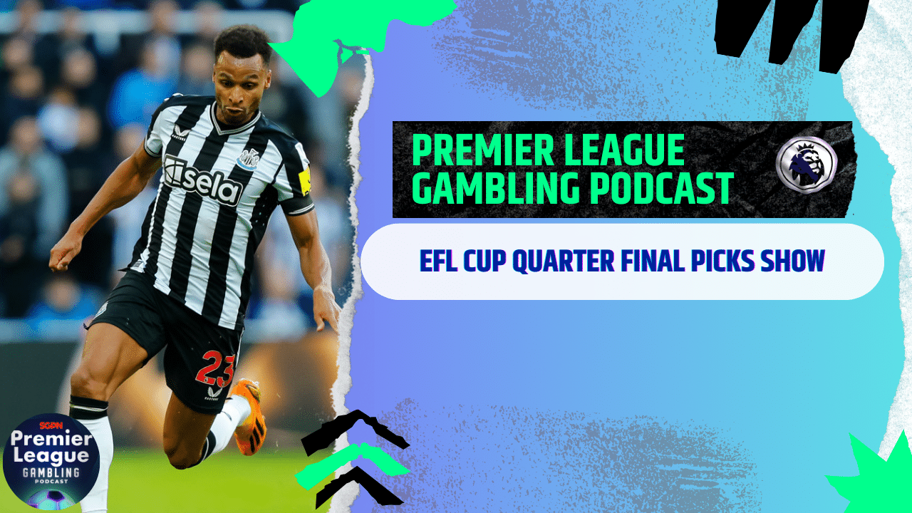 EFL Cup Quarter Final Picks | Premier League Gambling Podcast (Ep.235)