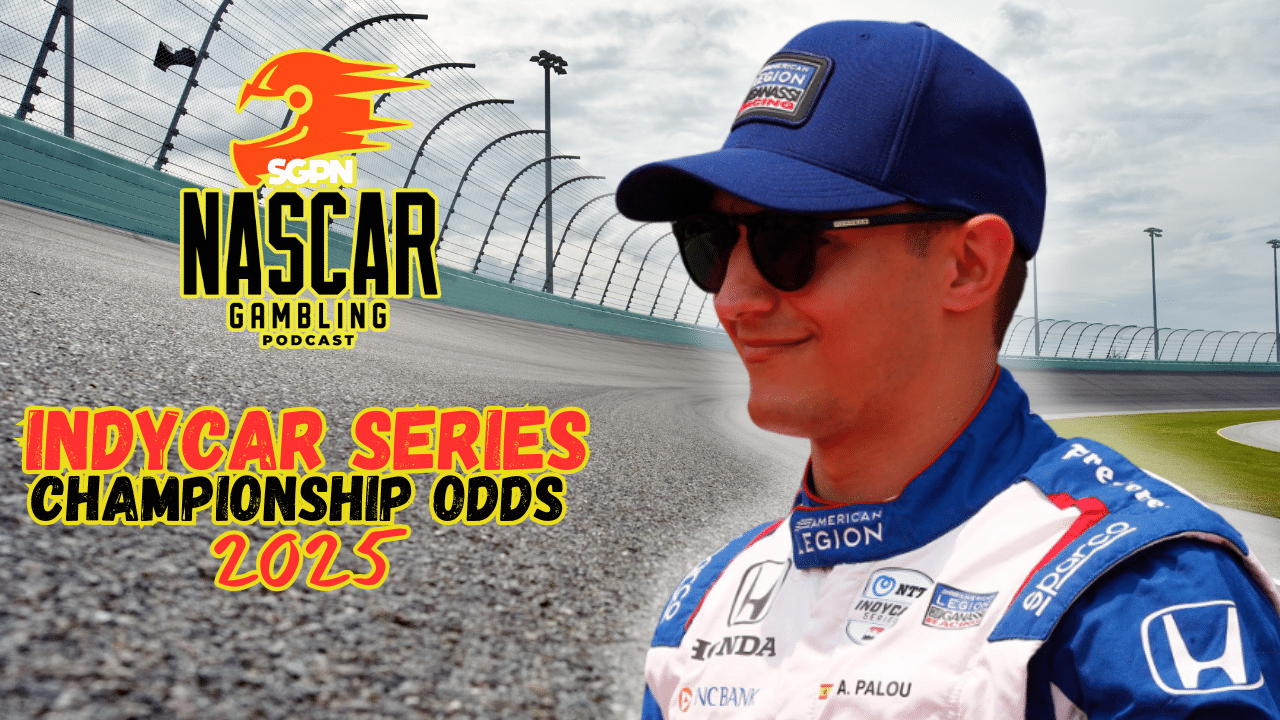 IndyCar 2025 Championship Odds I NASCAR Gambling Podcast (Ep. 559)