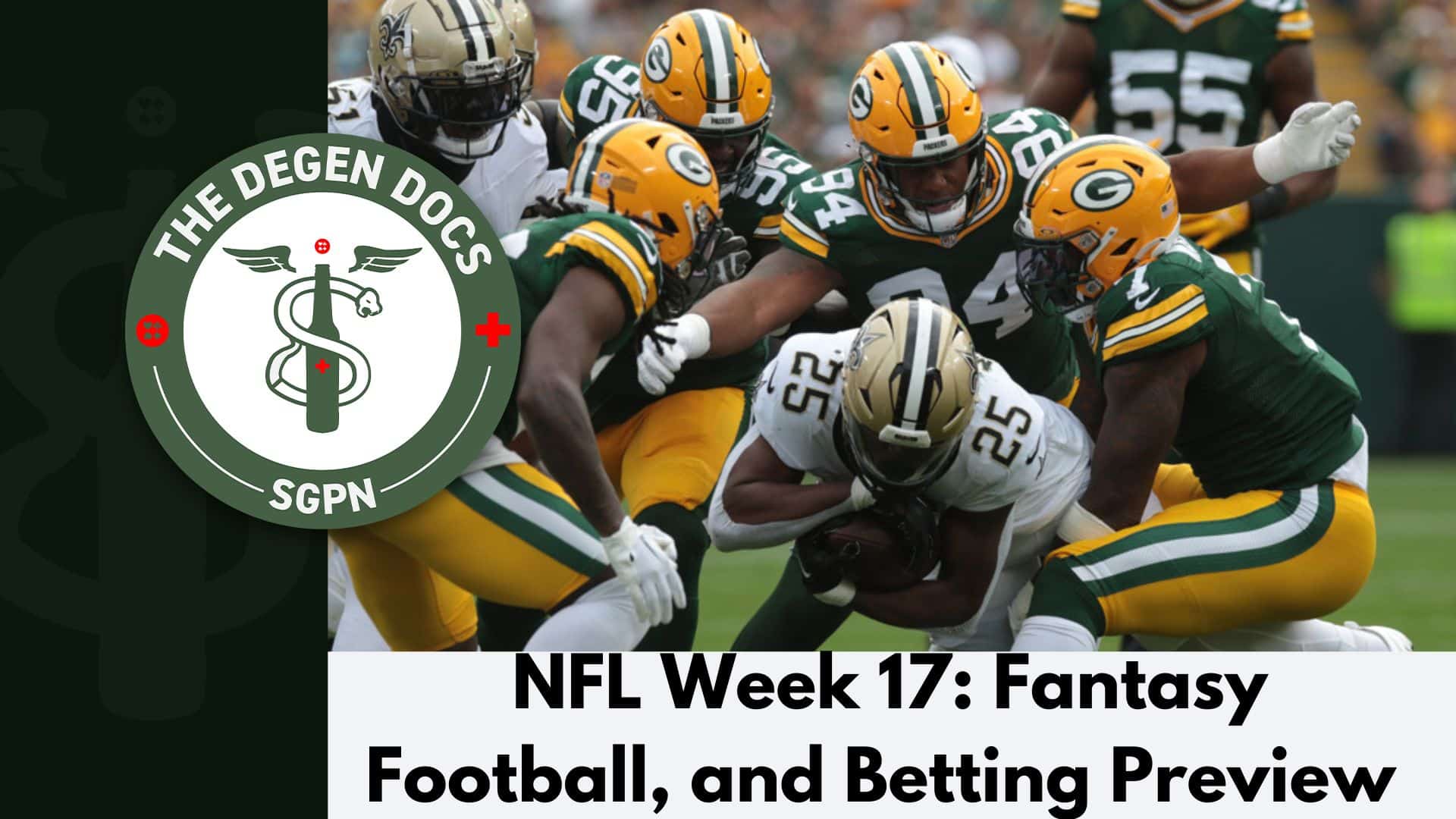 NFL Week 17: Fantasy Football + Betting Preview | The Degen Docs (Ep. 45)